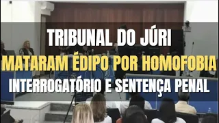 🔴Tribunal do Júri: Mataram ÉDIPO (Interrogatório e Sentença Penal)