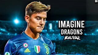 Paulo Dybala - Believer • Skills And Goals • 2021