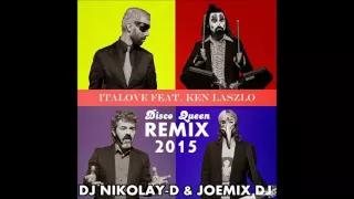 ITALOVE Feat.  KEN LASZLO - Disco Queen (DJ NIKOLAY D & JOEMIX DJ Remix 2015)