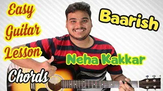 Baarish | Complete Guitar Lesson | Neha Kakkar | Intro | Chords | Strumming | 2018