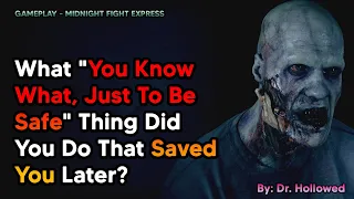 What "You Know What, Just To Be Safe" Thing Did You Do That Saved You Later?| MIDNIGHT FIGHT EXPRESS