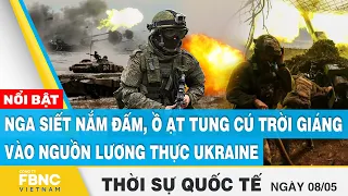 Thời sự quốc tế 9/5 | Nga siết nắm đấm, ồ ạt tung cú trời giáng vào nguồn lương thực Ukraine | FBNC