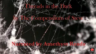 Threads in the Dark by The Compendium of Steve [MLP fan fiction reading] (Grimdark/Horror/Mystery)