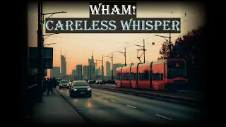 WHAM! - Careless Whisper (Lyrics)