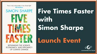 Five Times Faster Book Launch: Rethinking the Science, Economics, and Diplomacy of Climate Change