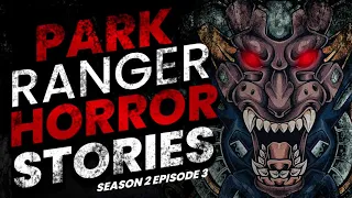 22 PARK RANGER HORROR STORIES