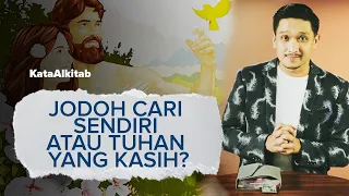 #KataAlkitab | Jodoh Itu Cari Sendiri atau Tuhan Yang Kasih?