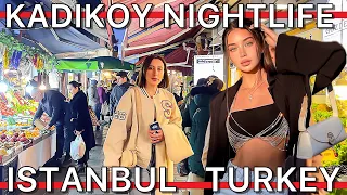 Kadikoy nightlife Asian side Bazaar Street food Shops Restaurants Istanbul 2024 |4K