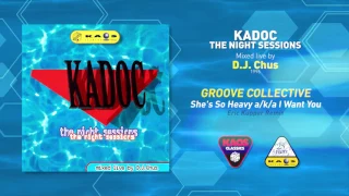 Groove Collective-She's So Heavy aka I Want You(Eric Kupper Remix)|Kadoc – The Night Sessions (1996)