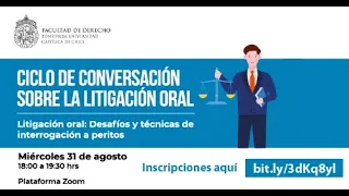 Ciclo de conversación sobre la litigación oral: Desafíos y técnicas de interrogación a peritos