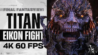 Final Fantasy XVI Ifrit vs Eikon of Earth Titan, Titan Lost Boss Fight [ All Forms, 4k 60 FPS ]