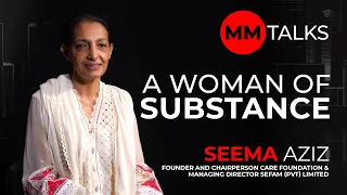 A Woman of Substance | Seema Aziz | MM Talks | ایک مضبوط عورت