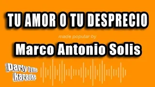 Marco Antonio Solis - Tu Amor O Tu Desprecio (Versión Karaoke)