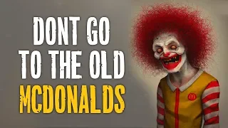 "Don't Go To The Old McDonalds" Creepypasta