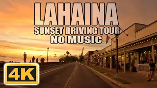 Lahaina before the Fires : 4K Sunset Driving Tour : NO MUSIC UNEDITED