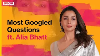 Alia Bhatt Interview | Most Googled Questions ft. @aliabhatt | Uncut