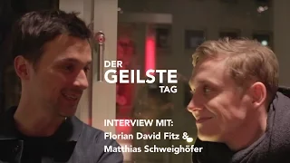 Interview zu DER GEILSTE TAG mit MATTHIAS SCHWEIGHÖFER & FLORIAN DAVID FITZ