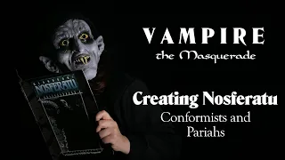 Vampire the Masquerade - Creating Nosferatu: Conformists and Pariahs