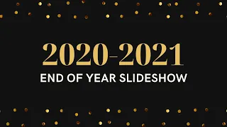 2020 - 2021 End of Year Slideshow