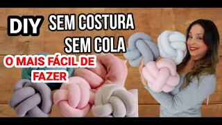 DIY- ALMOFADA DE NÓ- A MAIS FÁCIL DE FAZER E GASTA POUCO