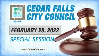 Cedar Falls City Council Special Session, February 28, 2022