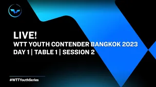 LIVE! | T1 | Day 1 | WTT Youth Contender Bangkok 2023 | Session 2