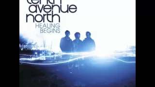 Healing Begins by Tenth Avenue North (with lyrics)