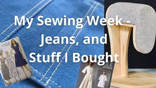 Vlog #43: My Sewing Week - Jeans and Stuff I Bought