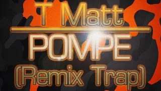 T Matt - Pompe (REMIX TRAP BY JAMSHY)