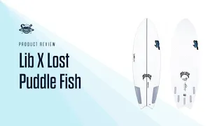 Lib Tech X Lost Puddle Fish Surfboard Review