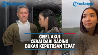 GISEL AKUI CERAI DARI GADING MARTEN BUKAN KEPUTUSAN TEPAT, MENYESAL