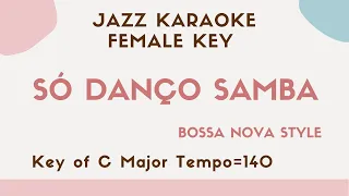 Só Danço Samba - Bossa Nova Jazz KARAOKE (Instrumental backing track) - female key