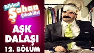 Aşk Dalaşı 12. Bölüm | Dikkat Şahan Çıkabilir