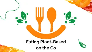 Eating Plant Based on the Go: Community Meeting