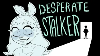 Desperate Stalker / Storytime