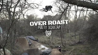 Matty Aquizap: OVER ROAST