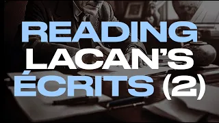 READING LACAN'S ÉCRITS 2 (w/ Samuel McCormick of @lecturesonlacan)