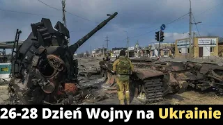 26-28 Dzień Wojny na Ukrainie (podsumowanie i komentarz)