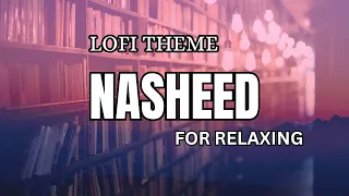 Nasheed For Studying And Relaxing with lofi theme#nasheedcollection