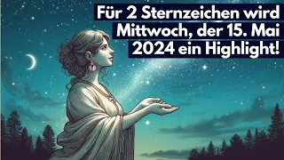 Laut Horoskop: Für 2 Sternzeichen wird Mittwoch, der 15  Mai 2024 ein Highlight! #sternzeichen