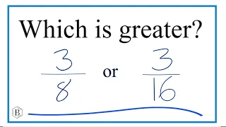 Which fraction is greater, 3/8 or 3/16?