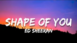 Ed Sheeran - Shape Of You (Lyrics) || Don't Miss!