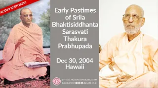Early Pastimes of Srila Bhaktisiddhanta Sarasvati Thakura Prabhupada- ENGLISH, Dec 30, 2004 Hawaii