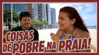 COISAS DE POBRE NA PRAIA!