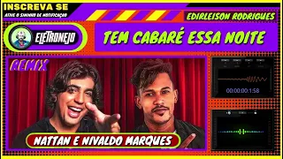 Tem cabare  essa noite  Nivaldo Marques e Nattan Remix (Edirleison Rodrigues)