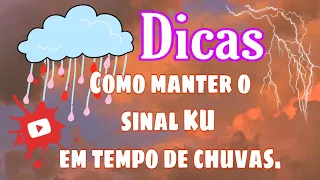 DICAS: IMPORTANTES | COMO OBTER  O MELHOR SINAL EM TEMPO DE CHUVA ?