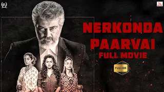 Thala Ajith's Blockbuster Movie - Nerkonda Paarvai Full Movie HD | Ajith Kumar | Shraddha Srinath |