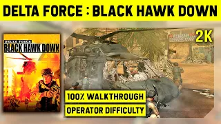 DELTA FORCE: BLACK HAWK DOWN - FULL GAME - OPERATOR DIFFICULTY - NO COMMENTARY LONGPLAY - 2K