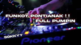 FUNKOT PONTIANAK ❗❗ FULL PUMPIN - Sokkyy #funkotpontianak
