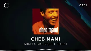 Cheb Mami - Ghalia Mahboubet Galbi